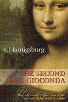 Couverture du livre « The Second Mrs. Gioconda » de Konigsburg E L aux éditions Atheneum Books For Young Readers