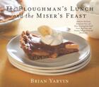 Couverture du livre « Ploughman's Lunch and the Miser's Feast » de Yarvin Brian aux éditions Harvard Common Press