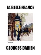 Couverture du livre « La belle France » de Georges Darien aux éditions Les Editions De Londres