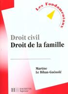 Couverture du livre « Droit Civil ; Droit De La Famille » de Martine Le Bihan-Guénolé aux éditions Hachette Education