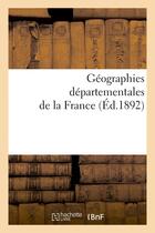 Couverture du livre « Geographies departementales de la france. etude physique historique, administrative, agricole - , in » de  aux éditions Hachette Bnf