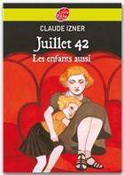 Couverture du livre « Juillet 1942 ; les enfants aussi » de Claude Izner et L Lefevre et L Korb aux éditions Livre De Poche Jeunesse