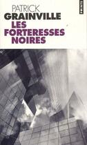 Couverture du livre « Les forteresses noires » de Patrick Grainville aux éditions Points