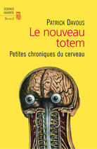 Couverture du livre « Dernier totem ; petites chroniques du cerveau » de Patrick Davous aux éditions Seuil