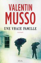 Couverture du livre « Une vraie famille » de Valentin Musso aux éditions Seuil