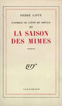 Couverture du livre « La Saison Des Mimes (Patrice Ou L'Ete Du Siecle,3) » de Lafue P aux éditions Gallimard