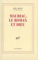 Couverture du livre « Mauriac, Le Roman Et Dieu » de Jose Cabanis aux éditions Gallimard