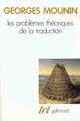 Couverture du livre « Les problèmes théoriques de la traduction » de Georges Mounin aux éditions Gallimard (patrimoine Numerise)