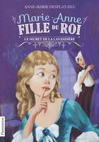 Couverture du livre « Marie-Anne, fille du roi Tome 3 : le secret de la lavandière » de Anne-Marie Desplat-Duc aux éditions Flammarion Jeunesse