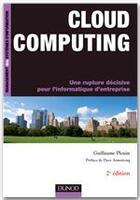 Couverture du livre « Cloud computing ; une rupture décisive pour l'informatique d'entreprise (2e édition) » de Guillaume Plouin aux éditions Dunod