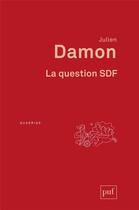 Couverture du livre « La question SDF » de Julien Damon aux éditions Puf