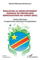 Couverture du livre « Éducation au développement durable en République Démocratique du Congo (RDC) : cadre théorique et approches historique et linguistique » de Samuel Matabishi Namashunju aux éditions L'harmattan