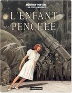 Couverture du livre « Les cités obscures Tome 6 : l'enfant penchée » de Benoît Peeters et Francois Schuiten aux éditions Casterman