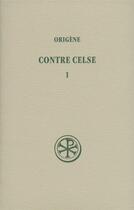 Couverture du livre « Contre Celse Tome 1 » de Origene aux éditions Cerf