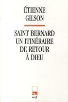 Couverture du livre « Saint Bernard, un itinéraire de retour à dieu » de Etienne Gilson aux éditions Cerf