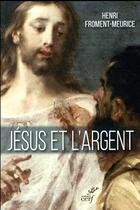 Couverture du livre « Jésus et l'argent » de Henri Froment-Meurice aux éditions Cerf