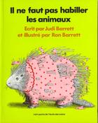 Couverture du livre « Il ne faut pas habiller les animaux » de Barrett Ron et Judi Barret aux éditions Ecole Des Loisirs