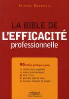 Couverture du livre « La bible de l'efficacité professionnelle » de Richard Bourrelly aux éditions Organisation
