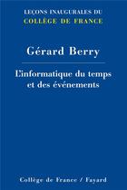 Couverture du livre « L'informatique du temps et des évènements » de Gerard Berry aux éditions Fayard