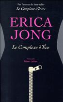 Couverture du livre « Le complexe d'Eos » de Erica Jong aux éditions Robert Laffont