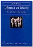 Couverture du livre « L'epreuve du desastre - le xxe siecle et les camps » de Alain Brossat aux éditions Albin Michel