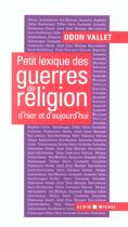 Couverture du livre « Petit Lexique Des Guerres De Religion D'Hier Et D'Aujourd'Hui » de Odon Vallet aux éditions Albin Michel