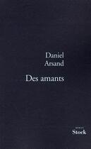 Couverture du livre « Des amants » de Daniel Arsand aux éditions Stock