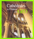Couverture du livre « Cathedrales de france par geo » de Catherine Guigon aux éditions Solar