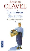 Couverture du livre « La Grande Patience T.1 ; La Maison Des Autres » de Bernard Clavel aux éditions Pocket