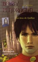 Couverture du livre « Bobby pendragon Tome 7 ; les jeux de quillan » de Mac Hale Dj aux éditions Rocher