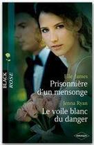 Couverture du livre « Prisonnière d'un mensonge ; le voile blanc du danger » de Jenna Ryan et Elle James aux éditions Harlequin