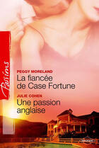Couverture du livre « La fiancée de Case Fortune ; une passion anglaise » de Peggy Moreland et Julie Cohen aux éditions Harlequin