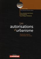 Couverture du livre « Les autorisations d'urbanisme » de Pierre Soler-Couteaux aux éditions Le Moniteur