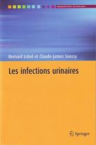 Couverture du livre « Les infections urinaires » de Claude-James Soussy et Bernard Lobel aux éditions Springer