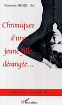 Couverture du livre « Chroniques d'une jeune fille derangee... » de Françoise Mesquida aux éditions Editions L'harmattan
