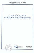 Couverture du livre « Langages singuliers et partagés de l'architecture » de Philippe Boudon aux éditions Editions L'harmattan