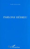 Couverture du livre « Parlons hebreu » de Mireille Hadas-Lebel aux éditions Editions L'harmattan