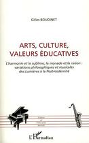 Couverture du livre « Arts, culture, valeurs éducatives ; l'harmonie et le sublime ; la monade et la raison : variations philosophiques et musicales des lumières à la postmodernité » de Gilles Boudinet aux éditions L'harmattan