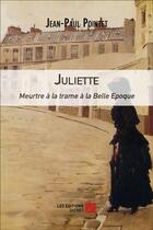 Couverture du livre « Juliette, meurtre a la trame a la belle epoque » de Jean-Paul Pointet aux éditions Editions Du Net