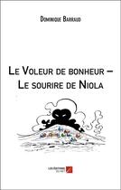 Couverture du livre « Le voleur de bonheur le sourire de niola » de Barraud Dominique aux éditions Editions Du Net