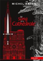 Couverture du livre « Le sang de la cathédrale » de Michel Haton aux éditions Books On Demand