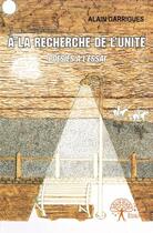 Couverture du livre « À la recherche de l'unité ; poésies à l'essai » de Alain Garrigues aux éditions Edilivre