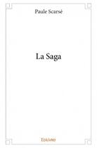 Couverture du livre « La saga » de Paule Scarse aux éditions Edilivre