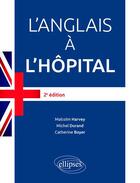 Couverture du livre « L'anglais à l'hôpital (2e édition) » de Michel Durand et Malcolm Harvey et Catherine Boyer aux éditions Ellipses Marketing