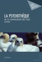 Couverture du livre « La psychothèque » de Lionel Belarbi aux éditions Mon Petit Editeur