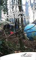Couverture du livre « Calais cul de sac » de Veronika Boutinova aux éditions L'harmattan