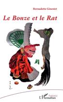 Couverture du livre « Le bonze et le rat » de Bernadette Ginestet aux éditions L'harmattan
