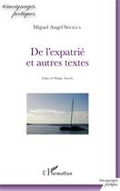 Couverture du livre « De l'expatrié et autres textes » de Miguel Angel Sevilla aux éditions L'harmattan