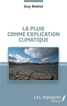 Couverture du livre « La pluie comme explication climatique » de Guy Bediot aux éditions Les Impliques