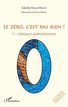 Couverture du livre « Le zéro, c'est pas rien ! » de Isabelle Meyer-Herve aux éditions L'harmattan